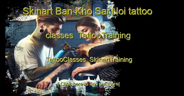 Skinart Ban Kho Sai Noi tattoo classes | TattooTraining | TattooClasses | SkinartTraining-Thailand