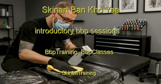 Skinart Ban Kho Yae introductory bbp sessions | BbpTraining | BbpClasses | SkinartTraining-Thailand
