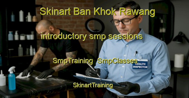Skinart Ban Khok Rawang introductory smp sessions | SmpTraining | SmpClasses | SkinartTraining-Thailand