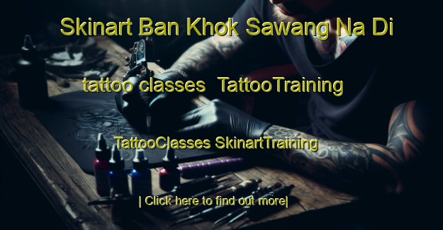 Skinart Ban Khok Sawang Na Di tattoo classes | #TattooTraining #TattooClasses #SkinartTraining-Thailand