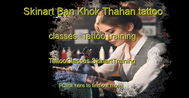 Skinart Ban Khok Thahan tattoo classes | #TattooTraining #TattooClasses #SkinartTraining-Thailand