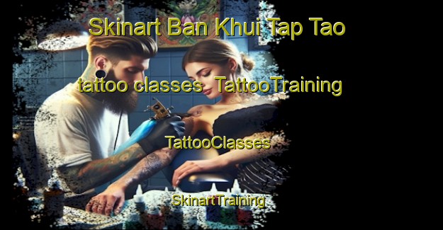 Skinart Ban Khui Tap Tao tattoo classes | TattooTraining | TattooClasses | SkinartTraining-Thailand