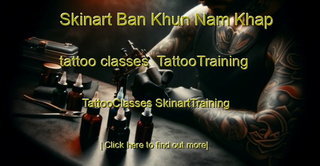 Skinart Ban Khun Nam Khap tattoo classes | #TattooTraining #TattooClasses #SkinartTraining-Thailand