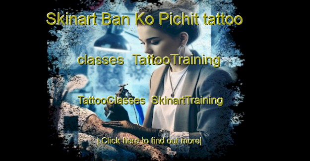 Skinart Ban Ko Pichit tattoo classes | TattooTraining | TattooClasses | SkinartTraining-Thailand