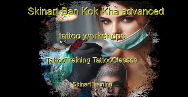 Skinart Ban Kok Kha advanced tattoo workshops | #TattooTraining #TattooClasses #SkinartTraining-Thailand