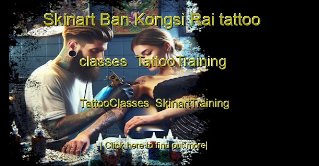 Skinart Ban Kongsi Rai tattoo classes | TattooTraining | TattooClasses | SkinartTraining-Thailand