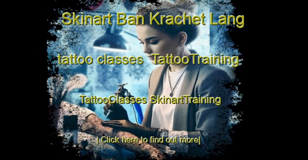 Skinart Ban Krachet Lang tattoo classes | #TattooTraining #TattooClasses #SkinartTraining-Thailand