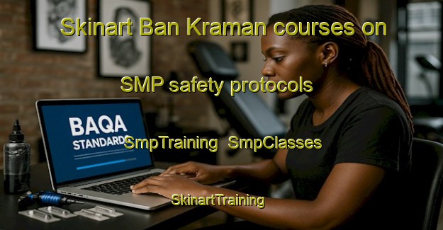 Skinart Ban Kraman courses on SMP safety protocols | SmpTraining | SmpClasses | SkinartTraining-Thailand