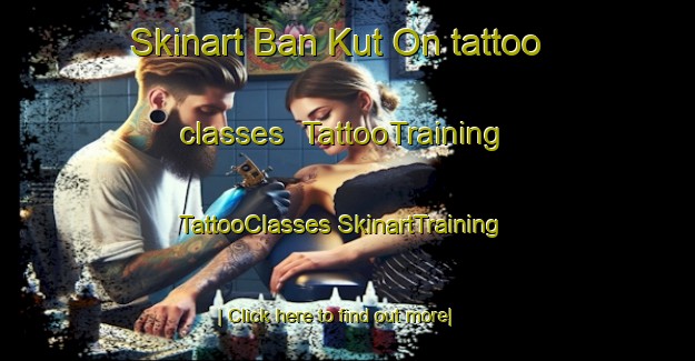 Skinart Ban Kut On tattoo classes | #TattooTraining #TattooClasses #SkinartTraining-Thailand