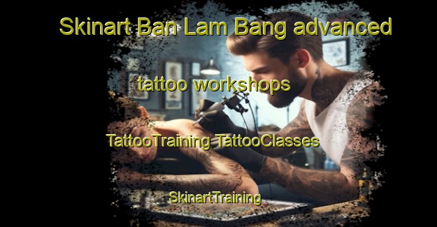 Skinart Ban Lam Bang advanced tattoo workshops | #TattooTraining #TattooClasses #SkinartTraining-Thailand