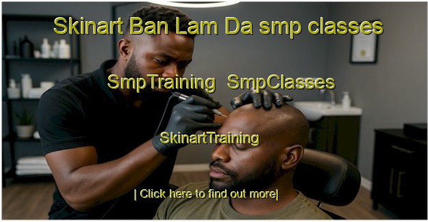 Skinart Ban Lam Da smp classes | SmpTraining | SmpClasses | SkinartTraining-Thailand
