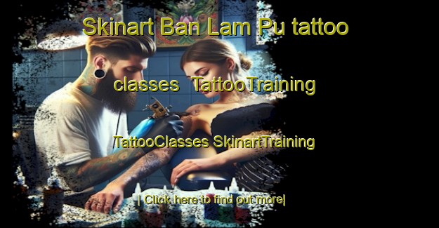 Skinart Ban Lam Pu tattoo classes | #TattooTraining #TattooClasses #SkinartTraining-Thailand