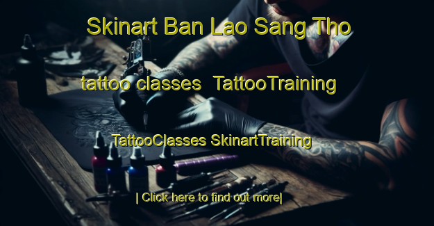 Skinart Ban Lao Sang Tho tattoo classes | #TattooTraining #TattooClasses #SkinartTraining-Thailand