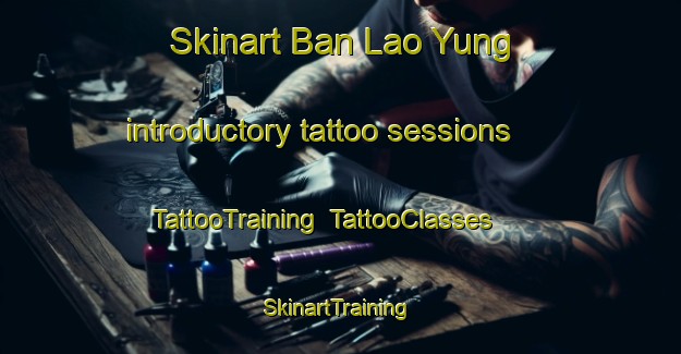 Skinart Ban Lao Yung introductory tattoo sessions | TattooTraining | TattooClasses | SkinartTraining-Thailand
