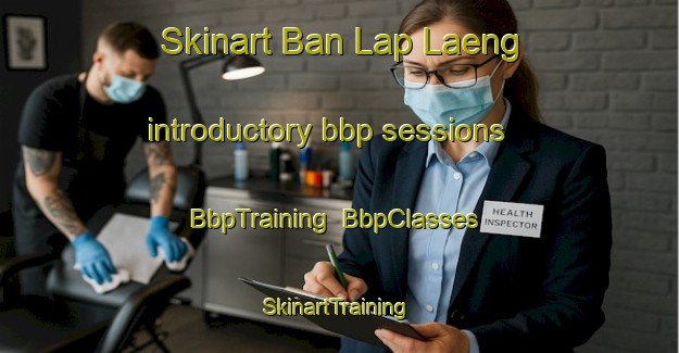 Skinart Ban Lap Laeng introductory bbp sessions | BbpTraining | BbpClasses | SkinartTraining-Thailand