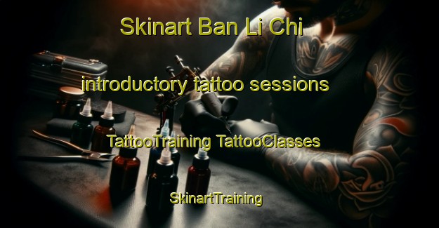 Skinart Ban Li Chi introductory tattoo sessions | #TattooTraining #TattooClasses #SkinartTraining-Thailand