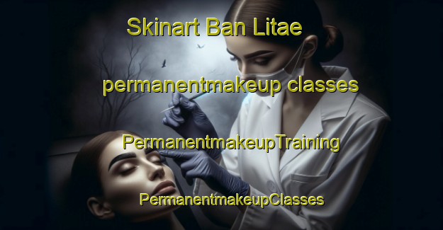 Skinart Ban Litae permanentmakeup classes | #PermanentmakeupTraining #PermanentmakeupClasses #SkinartTraining-Thailand