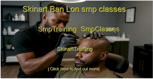 Skinart Ban Lon smp classes | SmpTraining | SmpClasses | SkinartTraining-Thailand