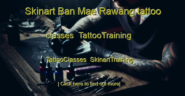 Skinart Ban Mae Rawang tattoo classes | TattooTraining | TattooClasses | SkinartTraining-Thailand