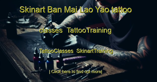 Skinart Ban Mai Lao Yao tattoo classes | TattooTraining | TattooClasses | SkinartTraining-Thailand