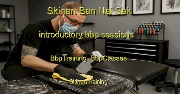 Skinart Ban Nai Sak introductory bbp sessions | BbpTraining | BbpClasses | SkinartTraining-Thailand