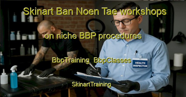 Skinart Ban Noen Tae workshops on niche BBP procedures | BbpTraining | BbpClasses | SkinartTraining-Thailand