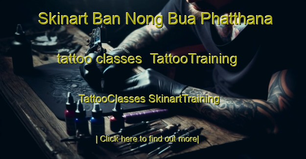 Skinart Ban Nong Bua Phatthana tattoo classes | #TattooTraining #TattooClasses #SkinartTraining-Thailand