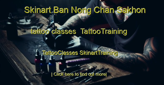 Skinart Ban Nong Chan Sakhon tattoo classes | #TattooTraining #TattooClasses #SkinartTraining-Thailand