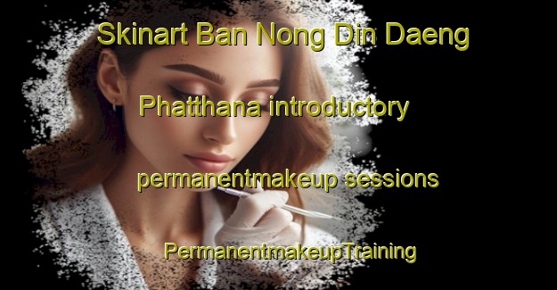 Skinart Ban Nong Din Daeng Phatthana introductory permanentmakeup sessions | #PermanentmakeupTraining #PermanentmakeupClasses #SkinartTraining-Thailand