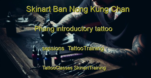 Skinart Ban Nong Kung Chan Phang introductory tattoo sessions | #TattooTraining #TattooClasses #SkinartTraining-Thailand