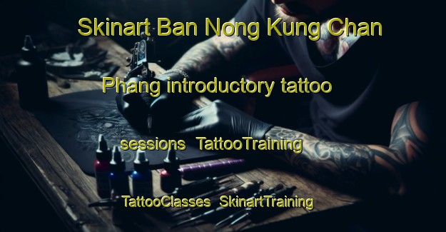 Skinart Ban Nong Kung Chan Phang introductory tattoo sessions | TattooTraining | TattooClasses | SkinartTraining-Thailand