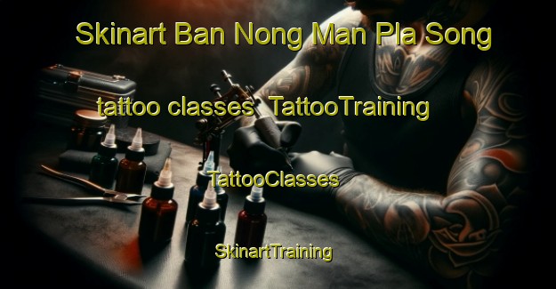 Skinart Ban Nong Man Pla Song tattoo classes | TattooTraining | TattooClasses | SkinartTraining-Thailand
