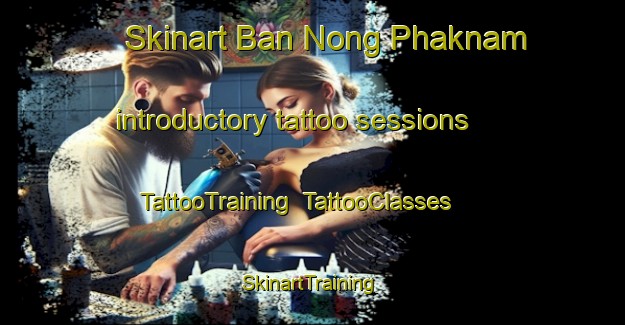 Skinart Ban Nong Phaknam introductory tattoo sessions | TattooTraining | TattooClasses | SkinartTraining-Thailand