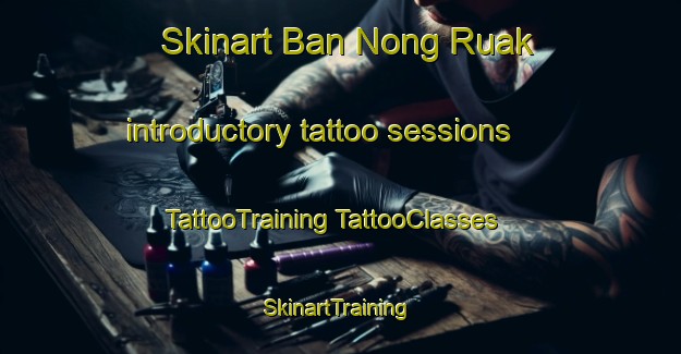 Skinart Ban Nong Ruak introductory tattoo sessions | #TattooTraining #TattooClasses #SkinartTraining-Thailand