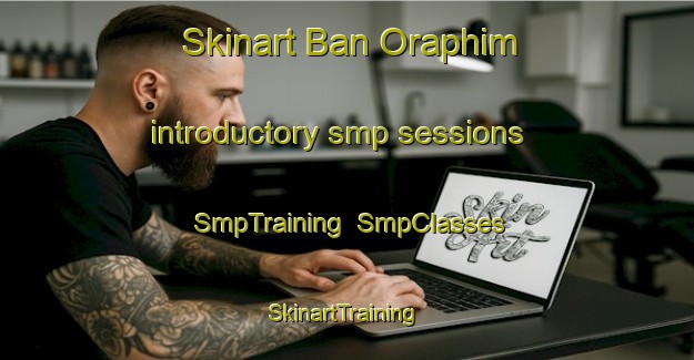 Skinart Ban Oraphim introductory smp sessions | SmpTraining | SmpClasses | SkinartTraining-Thailand