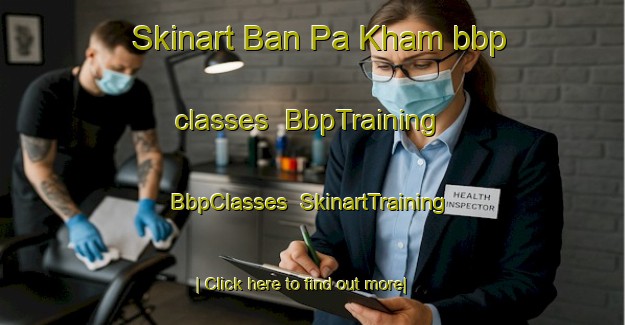 Skinart Ban Pa Kham bbp classes | BbpTraining | BbpClasses | SkinartTraining-Thailand