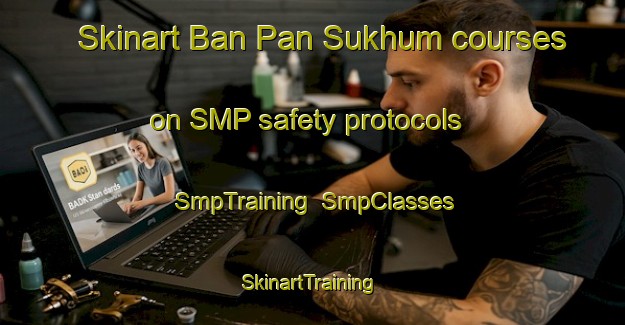 Skinart Ban Pan Sukhum courses on SMP safety protocols | SmpTraining | SmpClasses | SkinartTraining-Thailand