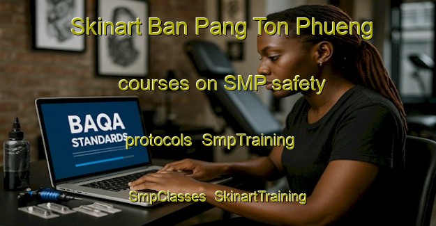 Skinart Ban Pang Ton Phueng courses on SMP safety protocols | SmpTraining | SmpClasses | SkinartTraining-Thailand