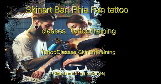 Skinart Ban Phia Fan tattoo classes | #TattooTraining #TattooClasses #SkinartTraining-Thailand