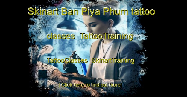 Skinart Ban Piya Phum tattoo classes | TattooTraining | TattooClasses | SkinartTraining-Thailand