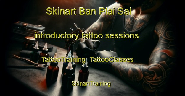 Skinart Ban Plai Sai introductory tattoo sessions | TattooTraining | TattooClasses | SkinartTraining-Thailand
