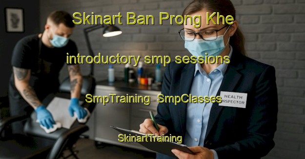 Skinart Ban Prong Khe introductory smp sessions | SmpTraining | SmpClasses | SkinartTraining-Thailand