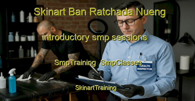 Skinart Ban Ratchada Nueng introductory smp sessions | SmpTraining | SmpClasses | SkinartTraining-Thailand