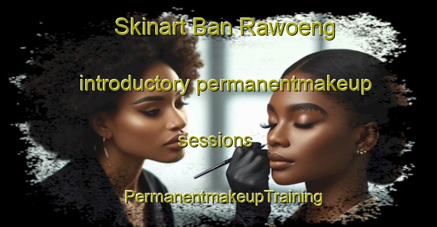 Skinart Ban Rawoeng introductory permanentmakeup sessions | PermanentmakeupTraining | PermanentmakeupClasses | SkinartTraining-Thailand