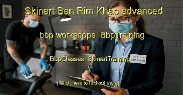 Skinart Ban Rim Khao advanced bbp workshops | BbpTraining | BbpClasses | SkinartTraining-Thailand