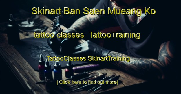 Skinart Ban Saen Mueang Ko tattoo classes | #TattooTraining #TattooClasses #SkinartTraining-Thailand