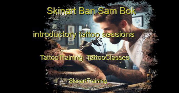Skinart Ban Sam Bok introductory tattoo sessions | TattooTraining | TattooClasses | SkinartTraining-Thailand