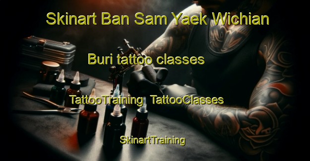 Skinart Ban Sam Yaek Wichian Buri tattoo classes | TattooTraining | TattooClasses | SkinartTraining-Thailand