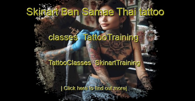 Skinart Ban Samae Thai tattoo classes | TattooTraining | TattooClasses | SkinartTraining-Thailand