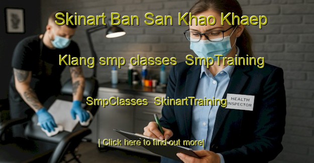 Skinart Ban San Khao Khaep Klang smp classes | SmpTraining | SmpClasses | SkinartTraining-Thailand